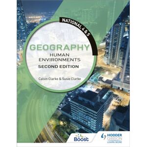 Hachette Learning National 4 & 5 Geography: Human Environments, Second Edition Hachette Learning National 4 & 5 Geography: Human Environments, Second Edition