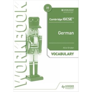 Hachette Learning Cambridge Igcse™ German Vocabulary Workbook Hachette Learning Cambridge Igcse™ German Vocabulary Workbook