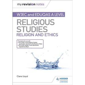 Hachette Learning My Revision Notes: Wjec And Eduqas A Level Religious Studies Religion And Ethics Hachette Learning My Revision Notes: Wjec And Eduqas A Level Religious Studies Religion And Ethics