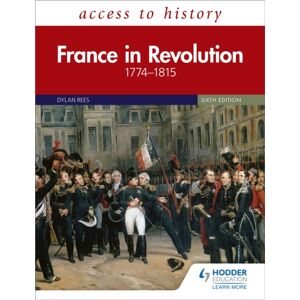 Hachette Learning Access To History: France In Revolution 1774–1815 Sixth Edition Hachette Learning Access To History: France In Revolution 1774–1815 Sixth Edition