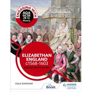 Hachette Learning Engaging With Aqa Gcse (9–1) History: Elizabethan England, C1568–1603 British Depth Study Hachette Learning Engaging With Aqa Gcse (9–1) History: Elizabethan England, C1568–1603 British Depth Study