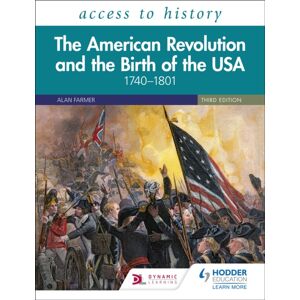 Hachette Learning Access To History: The American Revolution And The Birth Of The Usa 1740–1801, Third Edition Hachette Learning Access To History: The American Revolution And The Birth Of The Usa 1740–1801, Third Edition