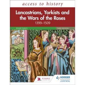 Hachette Learning Access To History: Lancastrians, Yorkists And The Wars Of The Roses, 1399–1509, Third Edition Hachette Learning Access To History: Lancastrians, Yorkists And The Wars Of The Roses, 1399–1509, Third Edition
