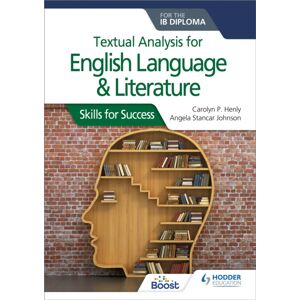 Hachette Learning Textual Analysis For English Language And Literature For The Ib Diploma : Skills For Success Hachette Learning Textual Analysis For English Language And Literature For The Ib Diploma : Skills For Success