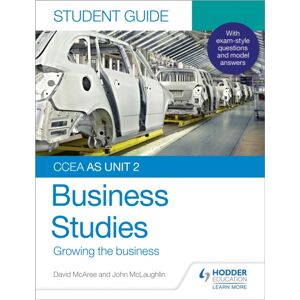 Hachette Learning Ccea As Unit 2 Business Studies Student Guide 2: Growing The Business Hachette Learning Ccea As Unit 2 Business Studies Student Guide 2: Growing The Business