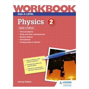 Hachette Learning Aqa A-Level Physics Workbook 2 Hachette Learning Aqa A-Level Physics Workbook 2