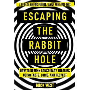 Skyhorse Publishing Escaping The Rabbit Hole : How To Debunk Conspiracy Theories Using Facts, Logic, And Respect Skyhorse Publishing Escaping The Rabbit Hole : How To Debunk Conspiracy Theories Using Facts, Logic, And Respect
