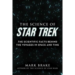 Skyhorse Publishing The Science Of Star Trek : The Scientific Facts Behind The Voyages In Space And Time Skyhorse Publishing The Science Of Star Trek : The Scientific Facts Behind The Voyages In Space And Time