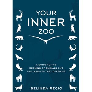 Skyhorse Publishing Your Inner Zoo : A Guide To The Meaning Of Animals And The Insights They Offer Us Skyhorse Publishing Your Inner Zoo : A Guide To The Meaning Of Animals And The Insights They Offer Us