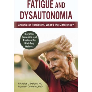 Skyhorse Publishing Fatigue And Dysautonomia : Chronic Or Persistent, What'S The Difference? Skyhorse Publishing Fatigue And Dysautonomia : Chronic Or Persistent, What'S The Difference?