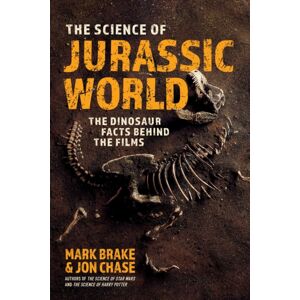 Skyhorse Publishing The Science Of Jurassic World : The Dinosaur Facts Behind The Films Skyhorse Publishing The Science Of Jurassic World : The Dinosaur Facts Behind The Films
