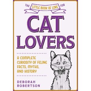 Skyhorse Publishing The Little Book Of Lore For Cat Lovers : A Complete Curiosity Of Feline Facts, Myths, And History Skyhorse Publishing The Little Book Of Lore For Cat Lovers : A Complete Curiosity Of Feline Facts, Myths, And History
