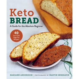 Skyhorse Publishing Keto Bread : A Guide For The Absolute Beginner Skyhorse Publishing Keto Bread : A Guide For The Absolute Beginner