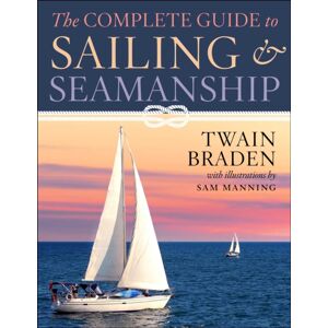 Skyhorse Publishing The Complete Guide To Sailing & Seamanship Skyhorse Publishing The Complete Guide To Sailing & Seamanship