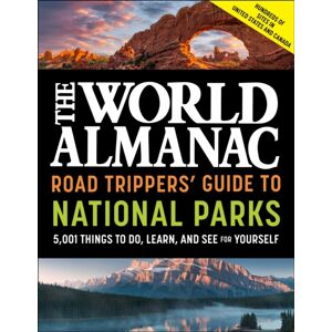 Skyhorse Publishing The World Almanac Road Trippers' Guide To National Parks: 5,001 Things To Do, Learn, And See For Yourself Skyhorse Publishing The World Almanac Road Trippers' Guide To National Parks: 5,001 Things To Do, Learn, And See For Yourself