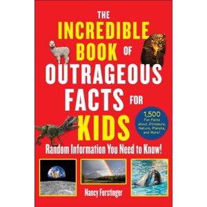 Skyhorse Publishing The Incredible Book Of Outrageous Facts For Kids : Random Information You Need To Know! Skyhorse Publishing The Incredible Book Of Outrageous Facts For Kids : Random Information You Need To Know!