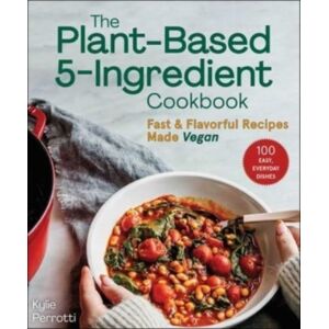 Skyhorse Publishing The Plant-Based 5-Ingredient Cookbook : Fast & Flavorful Recipes Made Vegan Skyhorse Publishing The Plant-Based 5-Ingredient Cookbook : Fast & Flavorful Recipes Made Vegan