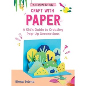 Skyhorse Publishing Craft With Paper : A Kid'S Guide To Creating Pop-Up Decorations Skyhorse Publishing Craft With Paper : A Kid'S Guide To Creating Pop-Up Decorations