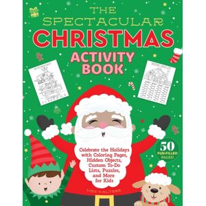 Skyhorse Publishing The Spectacular Christmas Activity Book : Celebrate The Holidays With Coloring Pages, Hidden Objects, Custom To-Do Lists, Puzzles, And More For Kids Skyhorse Publishing The Spectacular Christmas Activity Book : Celebrate The Holidays With Coloring Pages, Hidden Objects, Custom To-Do Lists, Puzzles, And More For Kids