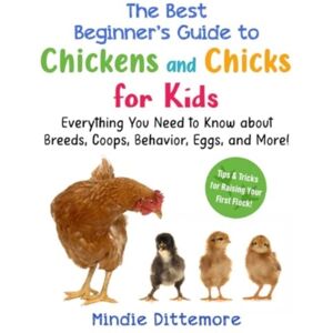 Skyhorse Publishing The Beginner'S Guide To Chickens And Chicks For Kids : Everything You Need To Know About Breeds, Coops, Behavior, Eggs, And More! Skyhorse Publishing The Beginner'S Guide To Chickens And Chicks For Kids : Everything You Need To Know About Breeds, Coops, Behavior, Eggs, And More!