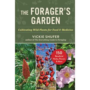 Skyhorse Publishing The Forager'S Garden : Cultivating Wild Plants For Food & Medicine Skyhorse Publishing The Forager'S Garden : Cultivating Wild Plants For Food & Medicine