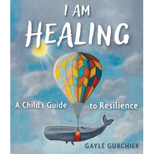Skyhorse Publishing I Am Healing : A Child'S Guide To Resilience Skyhorse Publishing I Am Healing : A Child'S Guide To Resilience