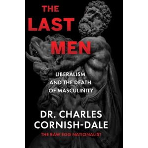 Skyhorse Publishing The Last Men : Liberalism And The Death Of Masculinity Skyhorse Publishing The Last Men : Liberalism And The Death Of Masculinity