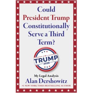 Skyhorse Publishing Could President Trump Constitutionally Serve A Third Term? Skyhorse Publishing Could President Trump Constitutionally Serve A Third Term?