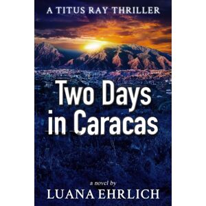 Createspace Independent Publishing Platform Two Days In Caracas : A Titus Ray Thriller Createspace Independent Publishing Platform Two Days In Caracas : A Titus Ray Thriller