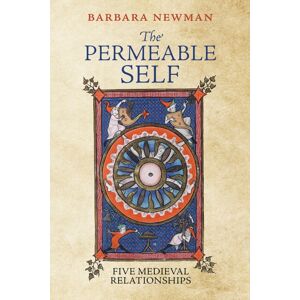 University of Pennsylvania Press The Permeable Self : Five Medieval Relationships University of Pennsylvania Press The Permeable Self : Five Medieval Relationships