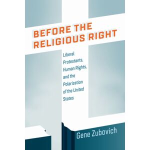 University of Pennsylvania Press Before The Religious Right : Liberal Protestants, Human Rights, And The Polarization Of The United States University of Pennsylvania Press Before The Religious Right : Liberal Protestants, Human Rights, And The Polarization Of The United States