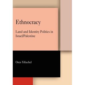 University of Pennsylvania Press Ethnocracy : Land And Identity Politics In Israel/palestine University of Pennsylvania Press Ethnocracy : Land And Identity Politics In Israel/palestine