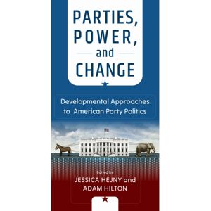 University of Pennsylvania Press Parties, Power, And Change : Developmental Approaches To American Party Politics University of Pennsylvania Press Parties, Power, And Change : Developmental Approaches To American Party Politics