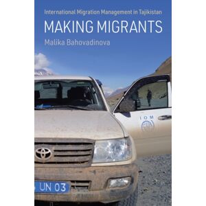 University of Pennsylvania Press Making Migrants : International Migration Management In Tajikistan University of Pennsylvania Press Making Migrants : International Migration Management In Tajikistan