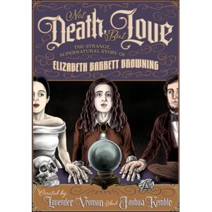 West Margin Press Not Death, But Love : The Strange, Supernatural Story Of Elizabeth Barrett Browning West Margin Press Not Death, But Love : The Strange, Supernatural Story Of Elizabeth Barrett Browning