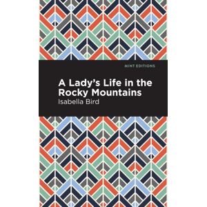 Mint Editions A Lady'S Life In The Rocky Mountains Mint Editions A Lady'S Life In The Rocky Mountains