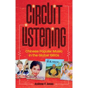 University of Minnesota Press Circuit Listening : Chinese Popular Music In The Global 1960s University of Minnesota Press Circuit Listening : Chinese Popular Music In The Global 1960s
