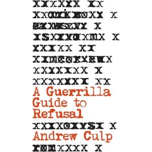 University of Minnesota Press A Guerrilla Guide To Refusal University of Minnesota Press A Guerrilla Guide To Refusal