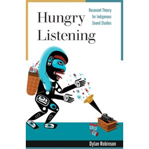 University of Minnesota Press Hungry Listening : Resonant Theory For Indigenous Sound Studies University of Minnesota Press Hungry Listening : Resonant Theory For Indigenous Sound Studies
