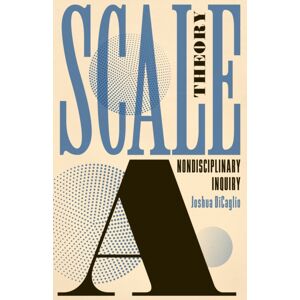 University of Minnesota Press Scale Theory : A Nondisciplinary Inquiry University of Minnesota Press Scale Theory : A Nondisciplinary Inquiry