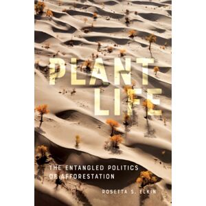 University of Minnesota Press Plant Life : The Entangled Politics Of Afforestation University of Minnesota Press Plant Life : The Entangled Politics Of Afforestation