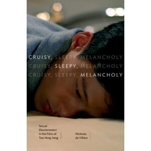 University of Minnesota Press Cruisy, Sleepy, Melancholy : Sexual Disorientation In The Films Of Tsai Ming-Liang University of Minnesota Press Cruisy, Sleepy, Melancholy : Sexual Disorientation In The Films Of Tsai Ming-Liang
