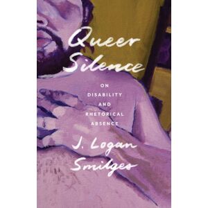 University of Minnesota Press Queer Silence : On Disability And Rhetorical Absence University of Minnesota Press Queer Silence : On Disability And Rhetorical Absence