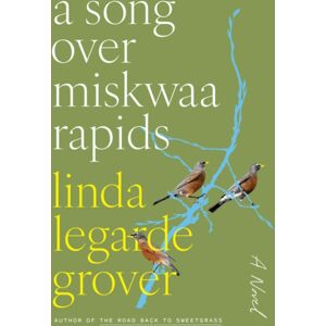 University of Minnesota Press A Song Over Miskwaa Rapids : A Novel University of Minnesota Press A Song Over Miskwaa Rapids : A Novel