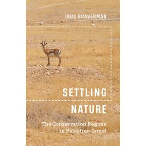 University of Minnesota Press Settling Nature : The Conservation Regime In Palestine-Israel University of Minnesota Press Settling Nature : The Conservation Regime In Palestine-Israel