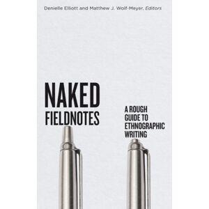 University of Minnesota Press Naked Fieldnotes : A Rough Guide To Ethnographic Writing University of Minnesota Press Naked Fieldnotes : A Rough Guide To Ethnographic Writing