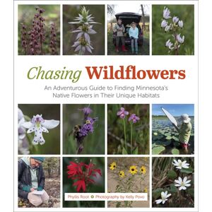 University of Minnesota Press Chasing Wildflowers : An Adventurous Guide To Finding Minnesota'S Native Flowers In Their Habitats University of Minnesota Press Chasing Wildflowers : An Adventurous Guide To Finding Minnesota'S Native Flowers In Their Habitats