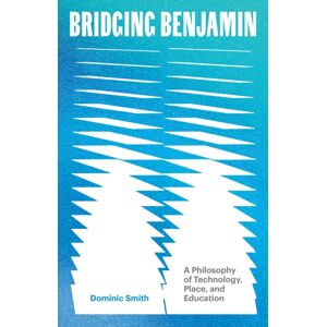University of Minnesota Press Bridging Benjamin Volume 68 : A Philosophy Of Technology, Place, And Education University of Minnesota Press Bridging Benjamin Volume 68 : A Philosophy Of Technology, Place, And Education