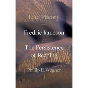 University of Minnesota Press Late Theory : Fredric Jameson, Or The Persistence Of Reading University of Minnesota Press Late Theory : Fredric Jameson, Or The Persistence Of Reading