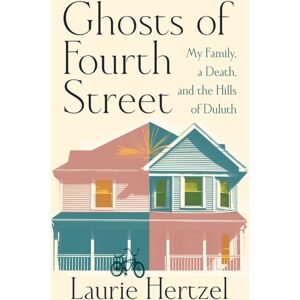 University of Minnesota Press Ghosts Of Fourth Street : My Family, A Death, And The Hills Of Duluth University of Minnesota Press Ghosts Of Fourth Street : My Family, A Death, And The Hills Of Duluth